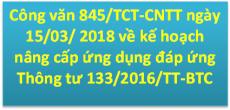 Công văn 845/TCT-CNTT ngày 15/3/ 2018 về kế hoạch nâng cấp ứng dụng đáp ứng Thông tư 133/2016/TT-BTC